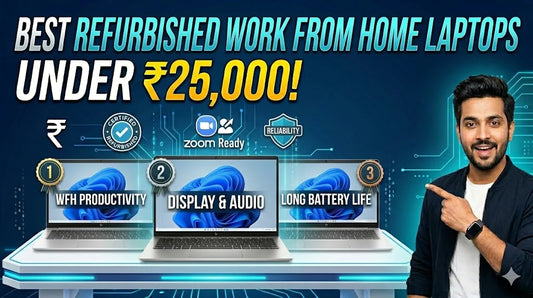 Best Refurbished Work From Home Laptops Under ₹25,000