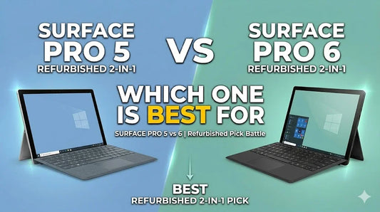 Surface Pro 5 vs Surface Pro 6 – Best Refurbished Pick