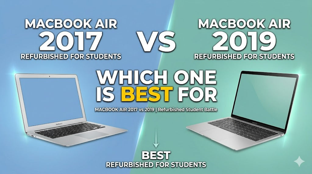MacBook Air 2017 vs 2019 – Best Refurbished for Students