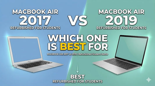 MacBook Air 2017 vs 2019 – Best Refurbished for Students