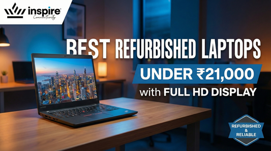 The Shopper’s Guide: Best Refurbished Laptops Under ₹21,000 with Full HD Display